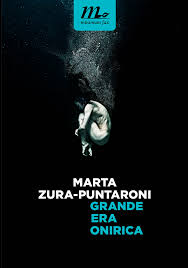 Grande Era Onirica di Marta Zura-Puntaroni: il coraggio di raccontare una vita