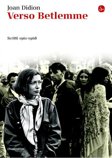 Verso Betlemme. Scritti 1961 - 1968 Joan Didion